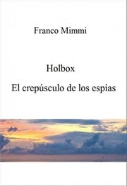 Holbox - El Crepúsculo De Los Espías Franco Mimmi