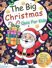 The Big Christmas Quiz for Kids: 150 Fun & Festive Holiday Questions for Girls and Boys Aged 9–12 · 