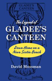 The Legend of Gladee's Canteen David Mossman