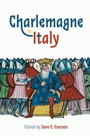 Charlemagne in Italy Professor Jane E. Everson