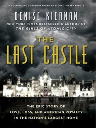 The Last Castle The Epic Story of Love, Loss, and American Royalty
