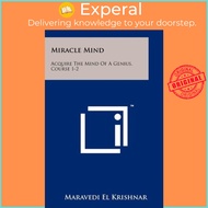 Miracle Mind : Acquire The Mind Of A Genius, Course 1-2 by Maravedi El Krishnar (US edition, paperba