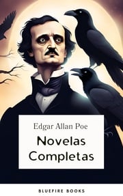 Edgar Allan Poe: Novelas Completas Edgar Allan Poe