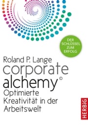 Corporate Alchemy© Roland P. Lange