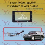 LEXUS LX470 1998-2002' 9" ANDROID PLAYER CASING = LAND CRUISER LC100 2003-2008'