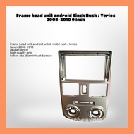 Frame head unit android 9inch Rush / Terios 2008-2010 9 inch