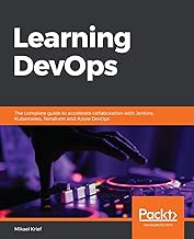 Learning DevOps: The complete guide to accelerate collaboration with Jenkins, Kubernetes, Terraform 