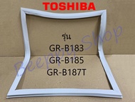 ขอบยางตู้เย็น Toshiba รุ่น GR-B183Z/B185Z/B187T ของแท้