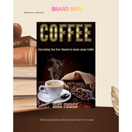 Coffee: Everything You Ever Wanted to Know About Coffee