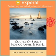 Course of Study Monographs, Issue 4... by Cal Board of Education Berkeley (US edition, paperback)