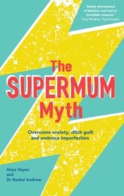 The Supermum Myth Anya Hayes