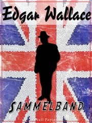 Edgar Wallace – Sammelband Edgar Wallace