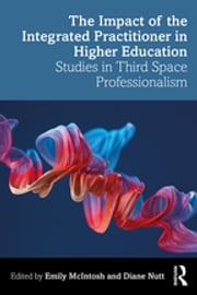 The Impact of the Integrated Practitioner in Higher Education Emily McIntosh