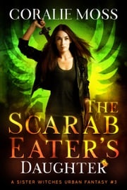 The Scarab Eater's Daughter Coralie Moss