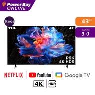 ทีวี TCL ทีวี P6K Google TV 43 นิ้ว 4K UHD LED รุ่น 43P6K ปี 2025 As the Picture One