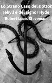 Lo Strano Caso del Dottor Jekyll e del Signor Hyde Robert Louis Stevenson