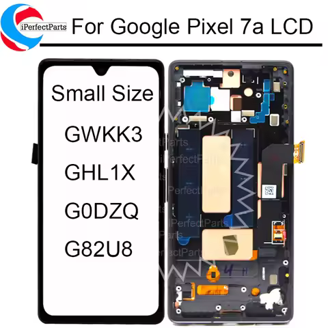 OLED Small Size For Google Pixel 7a LCD GWKK3, GHL1X, G0DZQ, G82U8 Touch Panel Screen Digitizer Asse