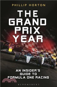 The Grand Prix Year：An Insider's Guide to Formula 1 Racing