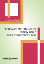 Economics and Sociability in new tools for Integrated Welfare Maria Teresa Bianchi