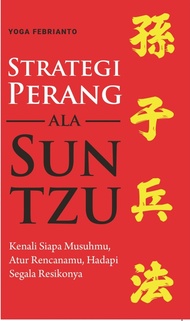STRATEGI PERANG ALA SUN TZU : KENALI SIAPA MUSUHMU ATUR REN