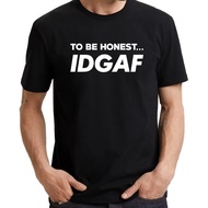 TO BE HONEST IDGAF (UP TO 7XL) I Don't Give A FxxK Slogan Statement Funny Fun Parody UNISEX T-SHIRT
