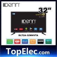 DENN 32" LED TV WITH ANDROID DLT2A-32WHVTA 32 INCH SMART TV / DLT2-32WHVT 32 INCH TV HD READY