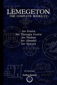 Lemegeton: The Complete Books I-V: Ars Goetia, Ars Theurgia Goetia, Ars Paulina, Ars Almadel, Ars No
