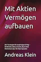 Mit Aktien Vermoegen aufbauen: Die 7 Strategien fuer langfristigen Erfolg – Dividenden, Value, Growt