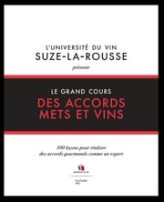 Le grand cours des accords mets et vins L'université du vin - Suze La Rousse