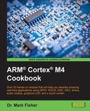 ARM® Cortex® M4 Cookbook Dr. Mark Fisher