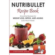 Nutribullet Recipe Book : Smoothie Recipes for Weight-Loss, Detox, Anti-Aging  by Stephanie Shaw (US edition, paperback)