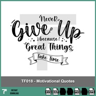 TF018 - Never give up svg, because great thing take times svg, motivational speech svg, quotes svg ,