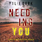 Needing You (A Hailey Rock FBI Suspense Thriller—Book 7) Rylie Dark