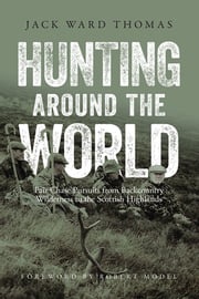 Hunting Around the World Jack Ward Thomas