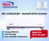 Matrix Aircon Shop PH - MX-CS35L2A M Series 1.5HP FULL DC Inverter Split Type Aircon (Unit Only) - H