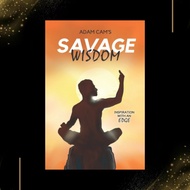 Savage Wisdom: Inspiration With An Edge by Adam Cam