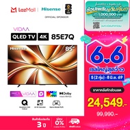 Hisense TV รุ่น 85E7Q 4K QLED TV / Quantum Dot/Dolby VIsion HDR10+ HSG/VIDAA U9 / Dollby Atmos Hand-