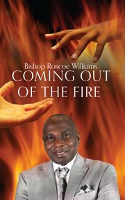 Coming Out Of The Fire Roscoe Williams