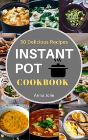 Instant Pot Cookbook Anna Jolie