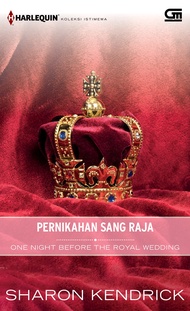 Harlequin Koleksi Istimewa: Pernikahan Sang Raja (One Night Before the Royal Wedding)