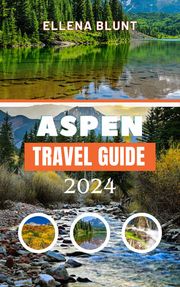 Aspen Travel Guide 2024 Ellena Blunt