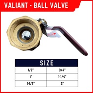 Valiant Ball Valve (Available SIZE: 1/2", 3/4" and 1")