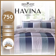 [COTTON RICH] Dreamynight Home HAVINA Modern Stylish Fitted Set 750TC High Quality Multi Color Series Korean Style Mattress Cover Soft Comfortable Bedding Sets Cotton Feel Simple&amp;Nice Dreamy Night Single Size Queen Size King Size