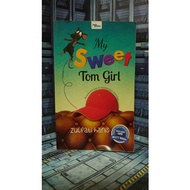 NOVEL - MY SWEET TOM GIRL By ZULFATI HANIS