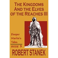 The Kingdoms The Elves Of The Reaches III Keeper Martin Tales Book 3 - Paperback - English - 9781575