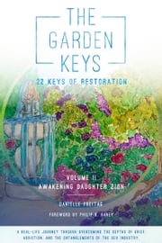 The Garden Keys - 22 Keys of Restoration Danielle Freitag