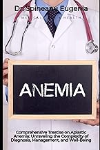 Comprehensive Treatise on Aplastic Anemia: Unraveling the Complexity of Diagnosis, Management, and W