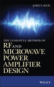 The Load-pull Method of RF and Microwave Power Amplifier Design John F. Sevic
