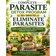 Complete Parasite Detox Program: 55+ Days To Eliminate Hidden Parasites And Restore Your Vitality A 
