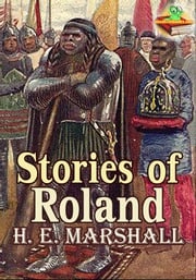 Stories of Roland (Color Illustrated Version) Henrietta Elizabeth Marshall